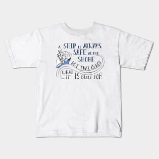 A Ship is Always Safe at the Shore Quote on White Kids T-Shirt